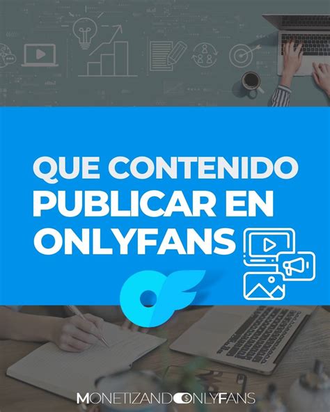 que tipo de contenido se sube a onlyfans|Qué es Onlyfans, cómo subir contenido y ganar。